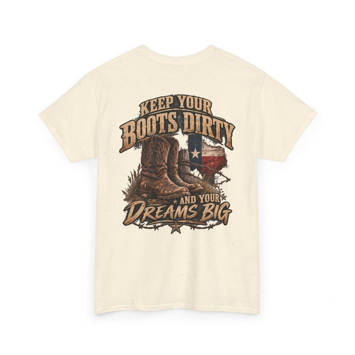Keep Your Boots Dirty Tee — Western Cowboy Graphic Shirt ("Keep Your Boots Dirty and Your Dreams Big")
