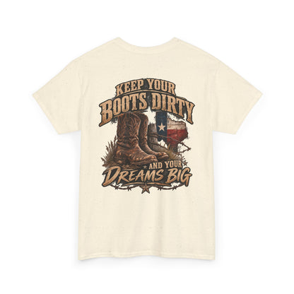 Keep Your Boots Dirty Tee — Western Cowboy Graphic Shirt ("Keep Your Boots Dirty and Your Dreams Big")