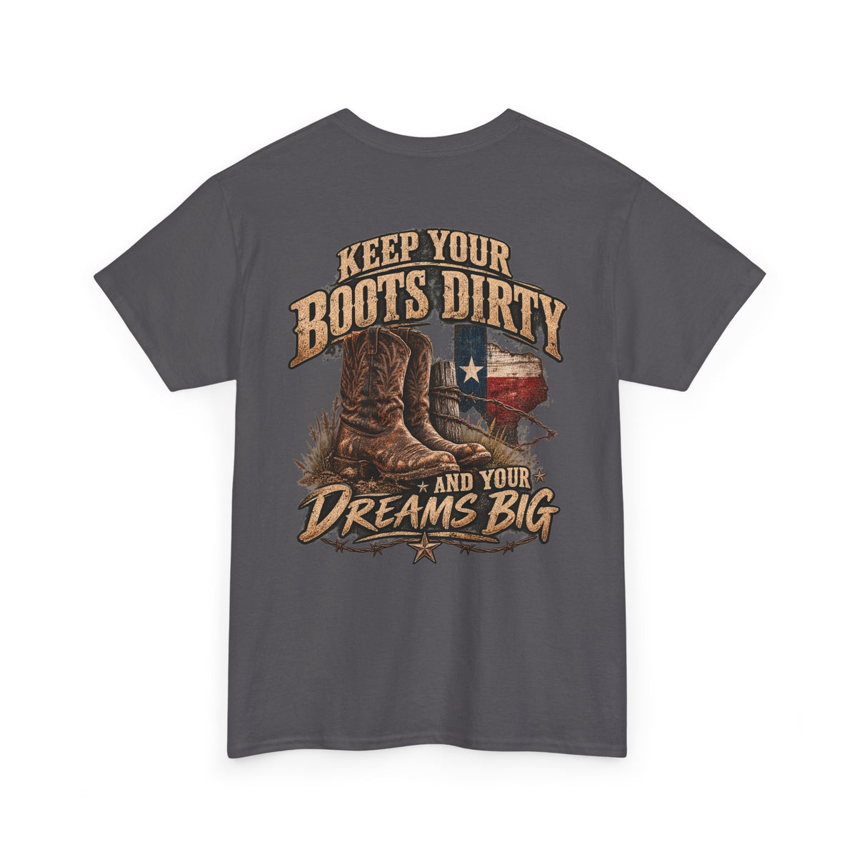 Keep Your Boots Dirty Tee — Western Cowboy Graphic Shirt ("Keep Your Boots Dirty and Your Dreams Big")