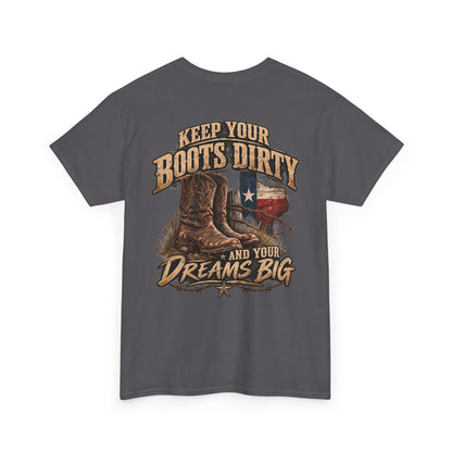 Keep Your Boots Dirty Tee — Western Cowboy Graphic Shirt ("Keep Your Boots Dirty and Your Dreams Big")