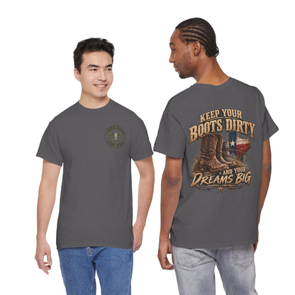 Keep Your Boots Dirty Tee — Western Cowboy Graphic Shirt ("Keep Your Boots Dirty and Your Dreams Big")